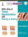 Picture of SRB’s Atlas of Tissue Approximation with Suturing and Knotting